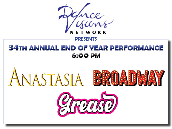 Dance Visions 34th Annual End of Year Performance- Anastasia, Broadway, and Grease